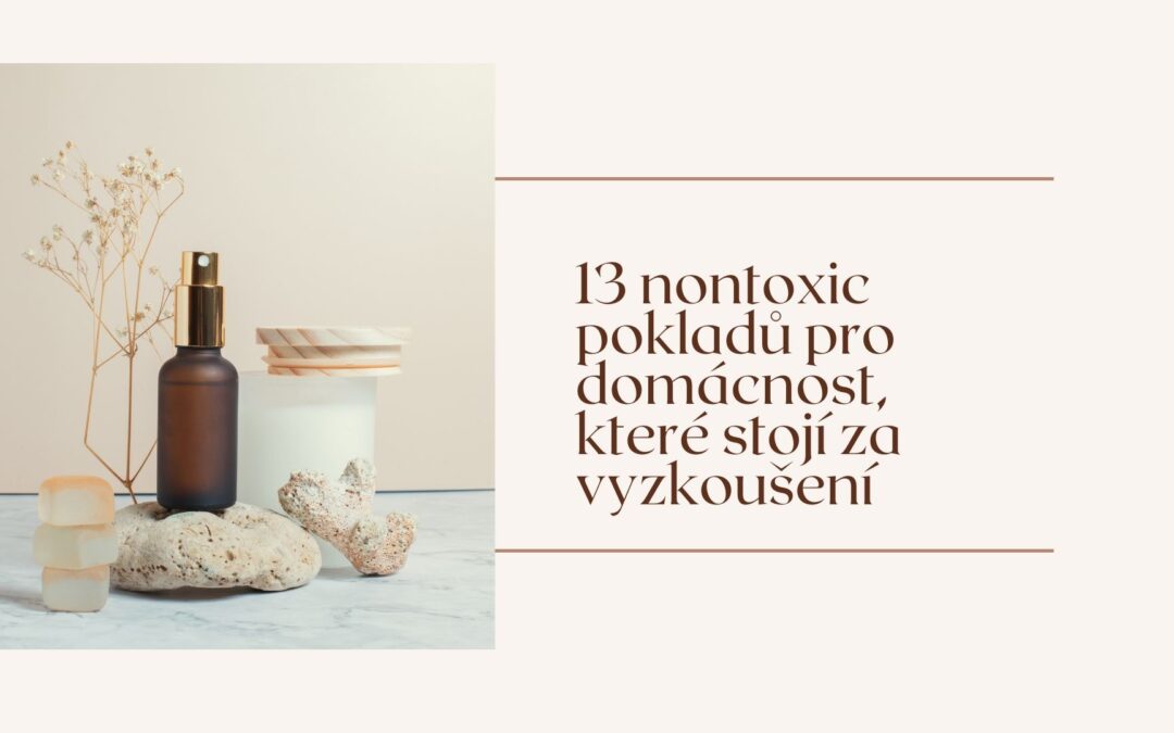 13 nontoxic pokladů pro domácnost, které stojí za vyzkoušení